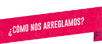 ¿cómo nos arreglamos?